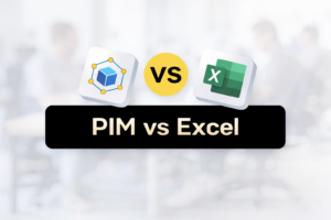 PIM vs Excel: Why It’s Time to Upgrade